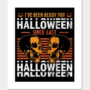 I've Been Ready For Halloween Since Last Halloween Skull Posters and Art